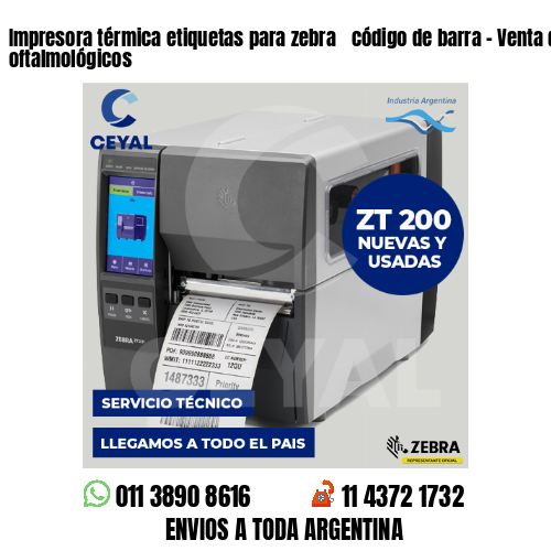 Impresora térmica etiquetas para zebra  código de barra – Venta de líquidos oftalmológicos